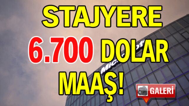 Stajyere 6.700 dolar maaş!