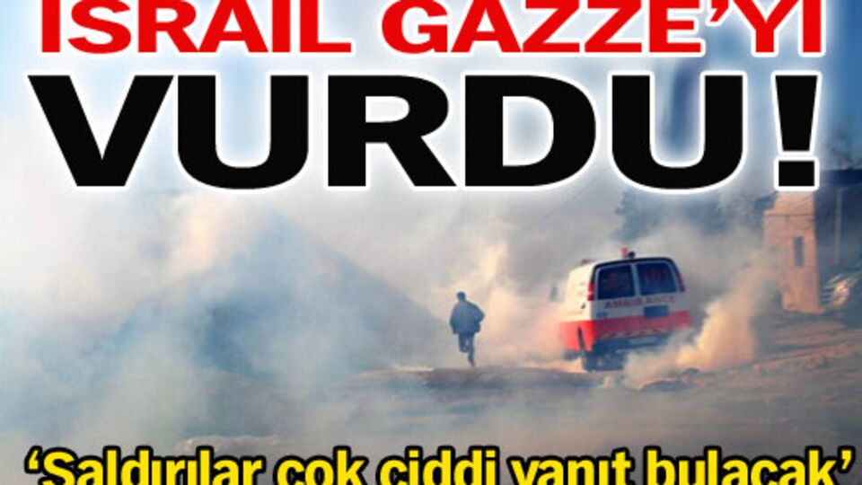 İsrail Gazze'yi vurdu!
