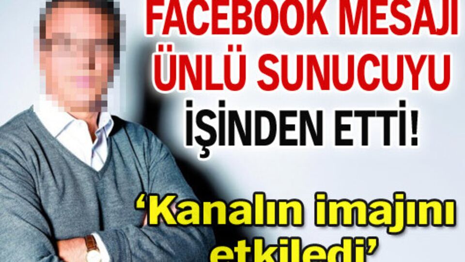 Facebook mesajı ünlü sunucuyu işinden etti