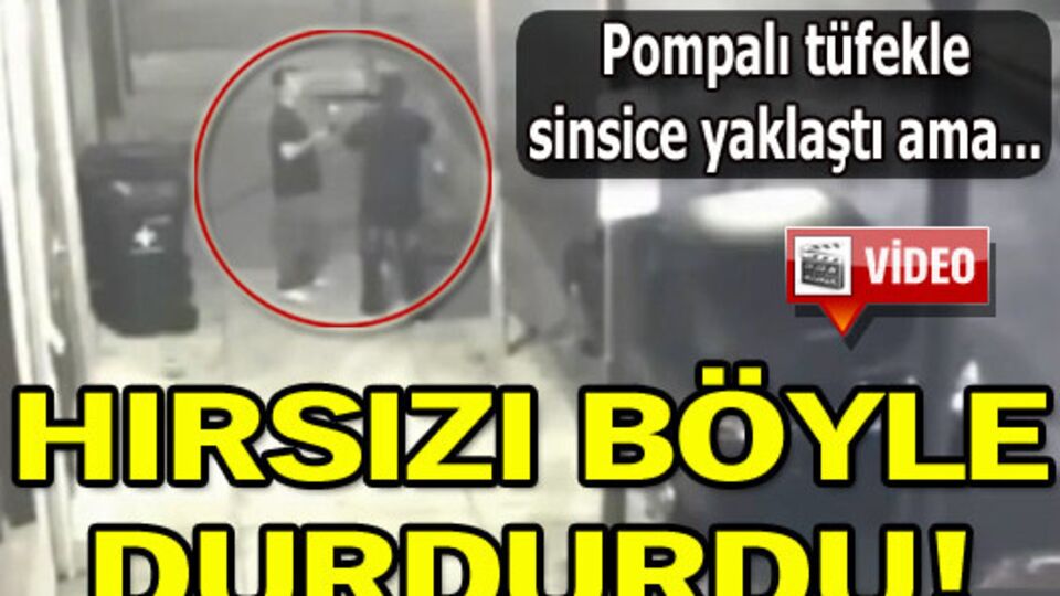 Hırsızı böyle durdurdu!