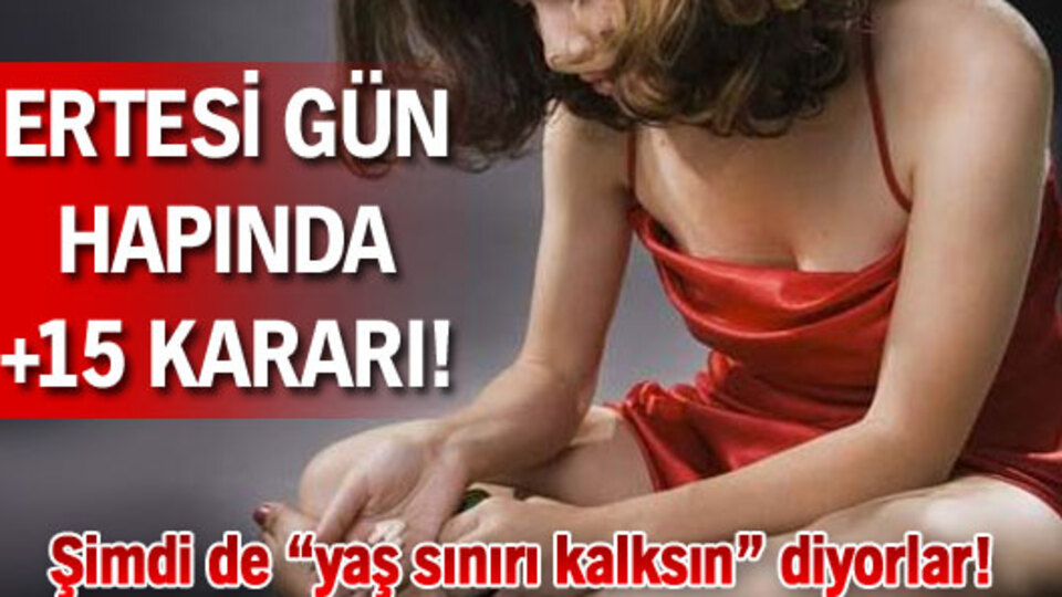 Ertesi gün hapında +15 kararı!