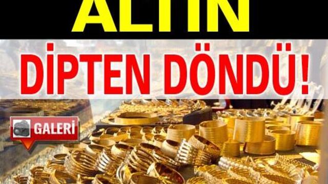Altın dipten döndü!