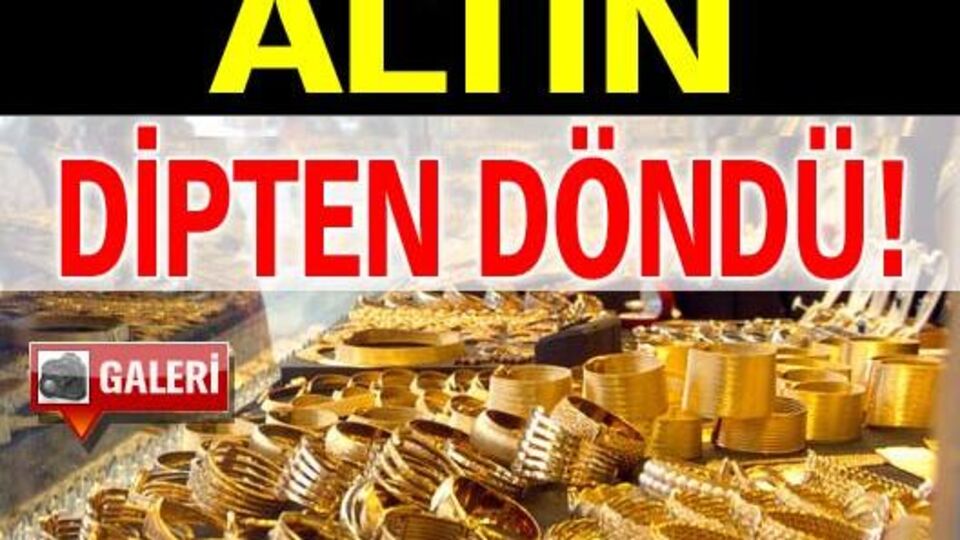 Altın dipten döndü!