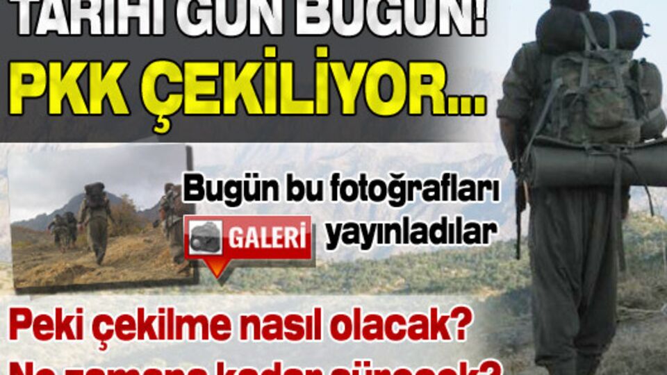 PKK bugün çekilmeye başlıyor