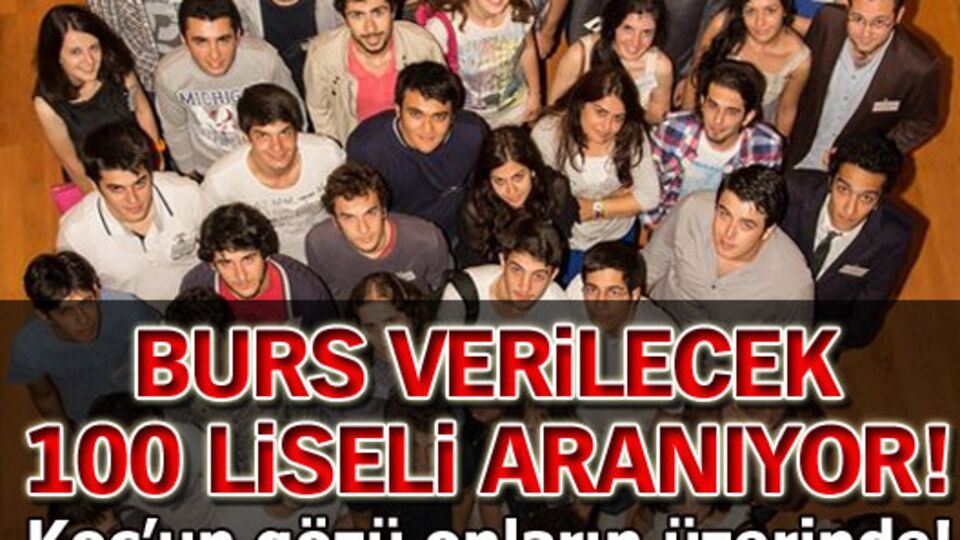 Burs verilecek 100 liseli aranıyor!