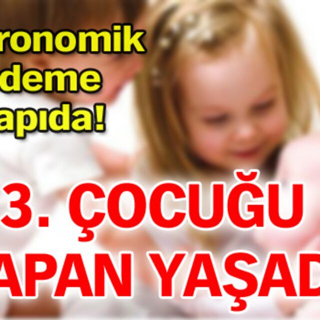 3. çocuğu yapan yaşadı!