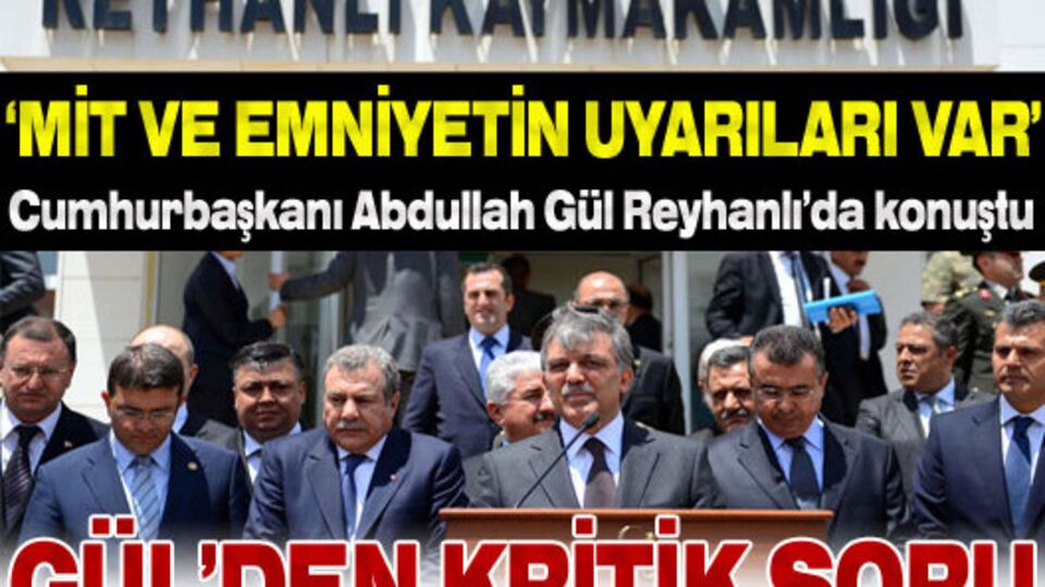 Cumhurbaşkanı Gül Reyhanlı'da!