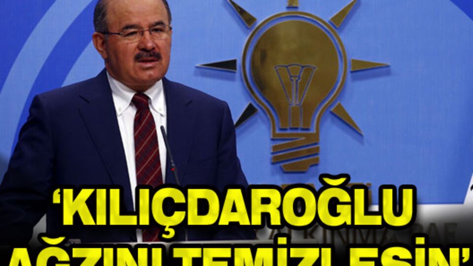 'Kılıçdaroğlu ağzını temizlesin'