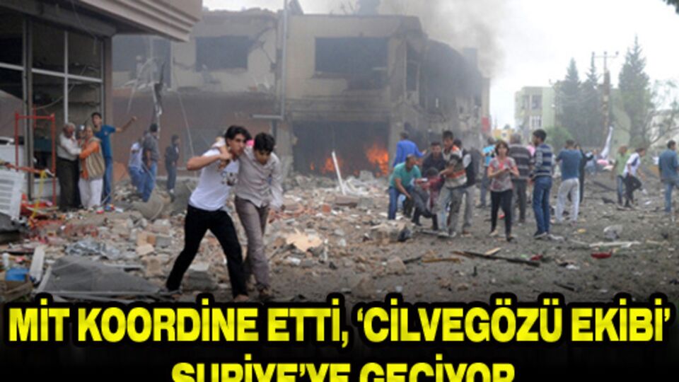 MİT koordine etti, 'Cilvegözü ekibi' Suriye'ye geçiyor
