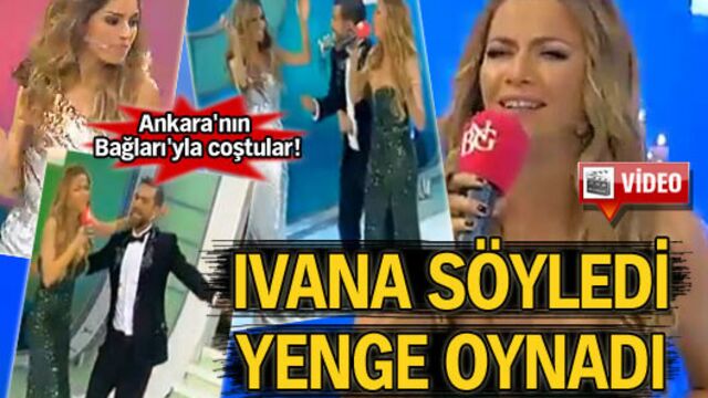 Ivana söyledi yenge oynadı!