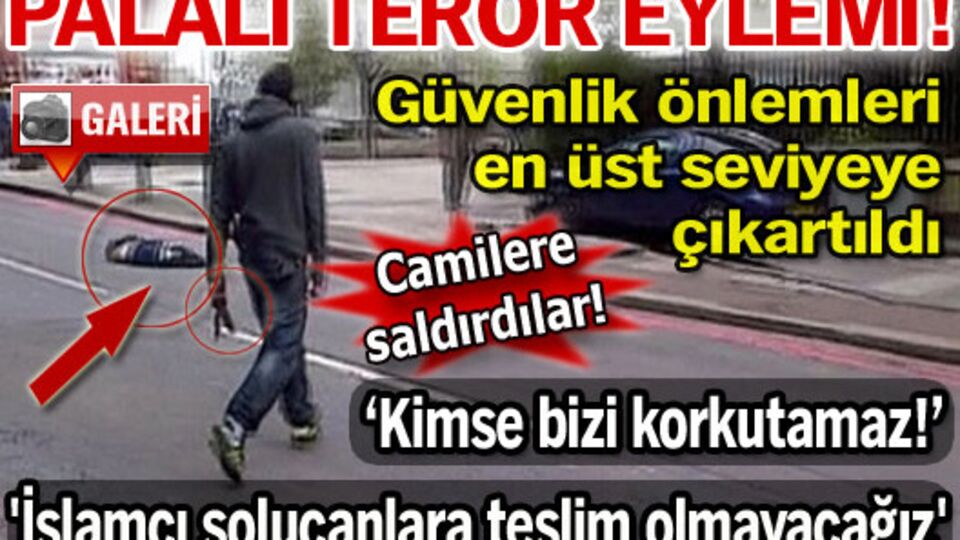 Palalı terör eylemi!
