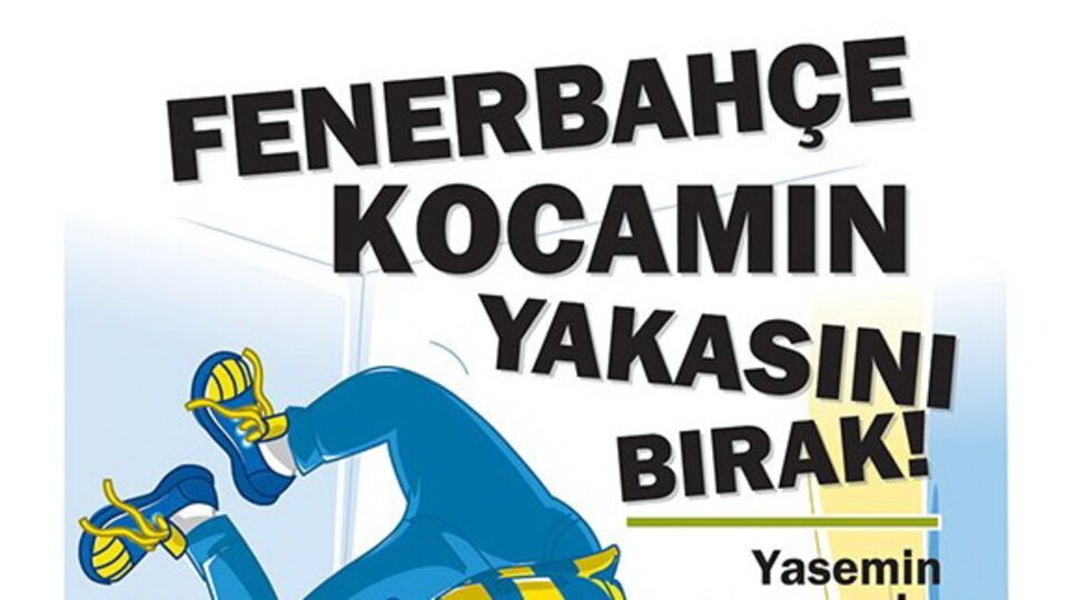Fenerbahçe Kocamın Yakasını Bırak!