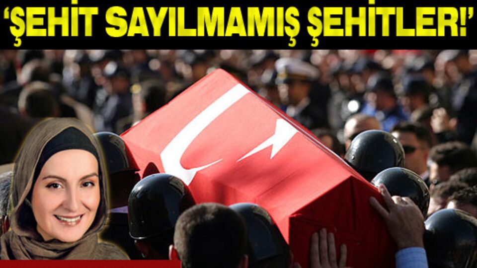'Şehit sayılmamış şehitler'
