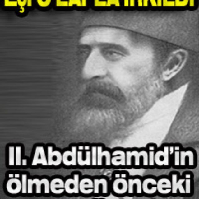 II. Abdülhamid'in ölmeden önceki son sözleri