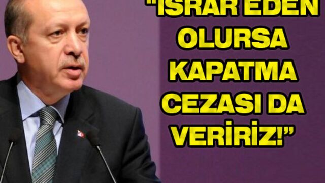 "Kapatırız!"