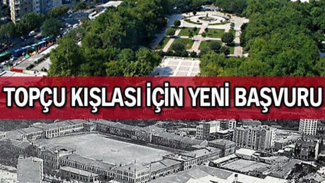 Topçu Kışlası için yeni başvuru