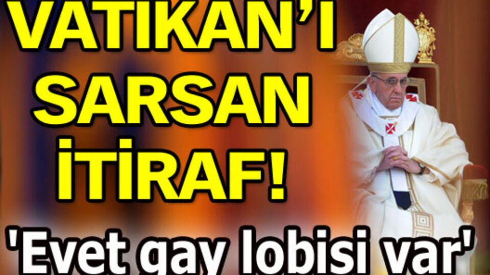 Vatikan'ı sarsan itiraf!