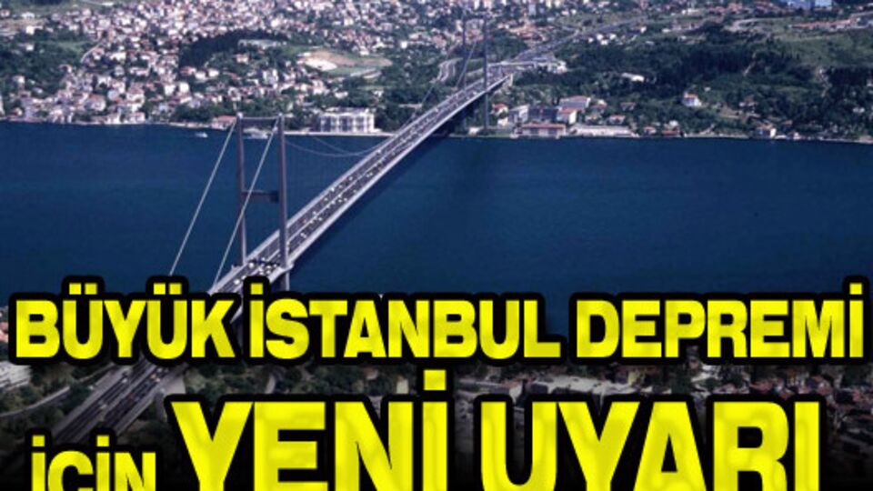 Büyük İstanbul depremi için yeni uyarı!