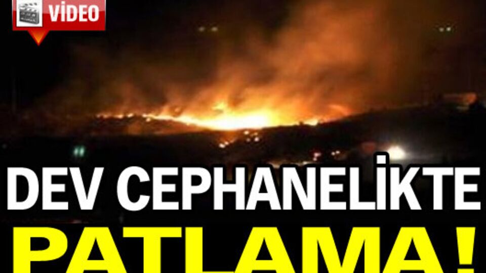 Dev cephanelikte patlama!