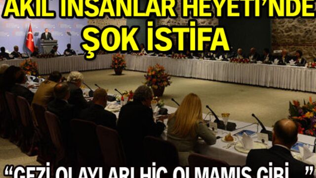 Akil İnsanlar Heyeti'nde şok istifa!