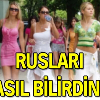 Rusları nasıl bilirsiniz?