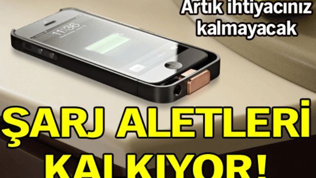 Şarj aletleri kalkıyor!