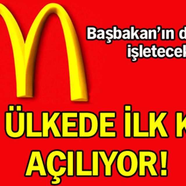 Burada Mc Donald's ilk kez açılıyor!