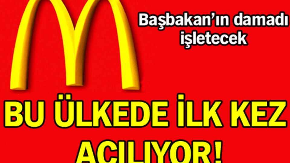 Burada Mc Donald's ilk kez açılıyor!