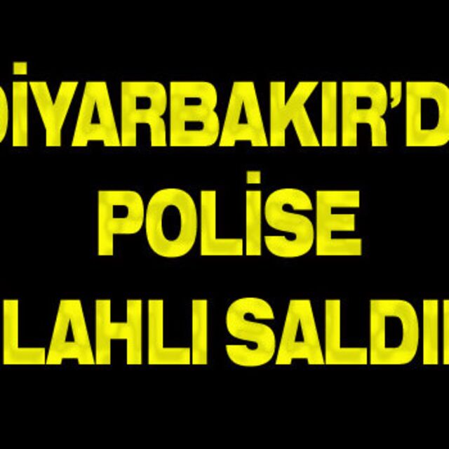 Diyarbakır'da polise silahlı saldırı