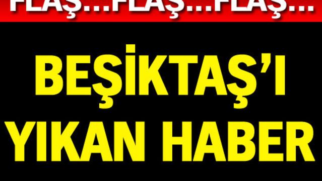Beşiktaş'ta şok