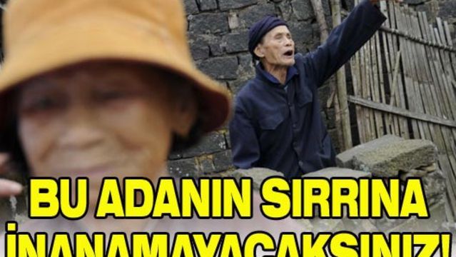 100 yıl yaşamanın sırrı bu adada