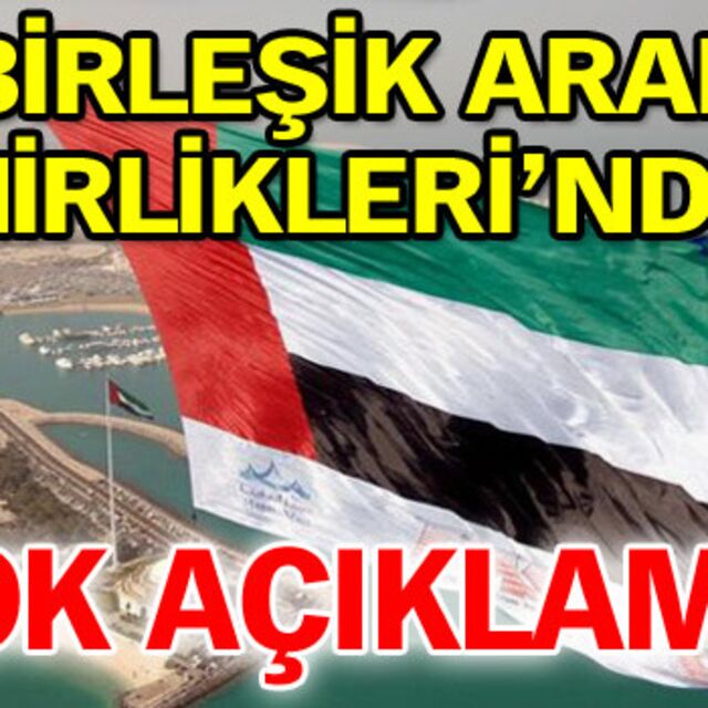 Birleşik Arap Emirlikleri'nden şok açıklama!