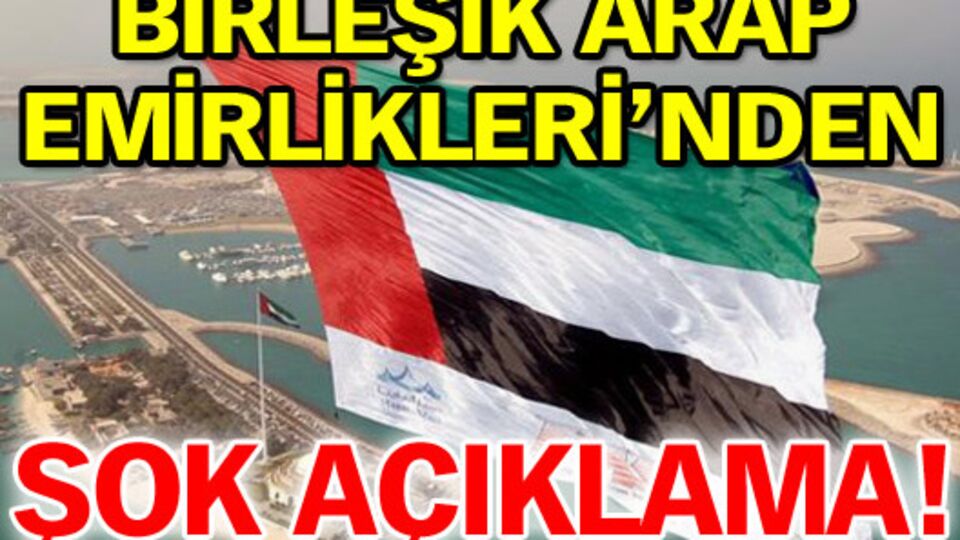 Birleşik Arap Emirlikleri'nden şok açıklama!