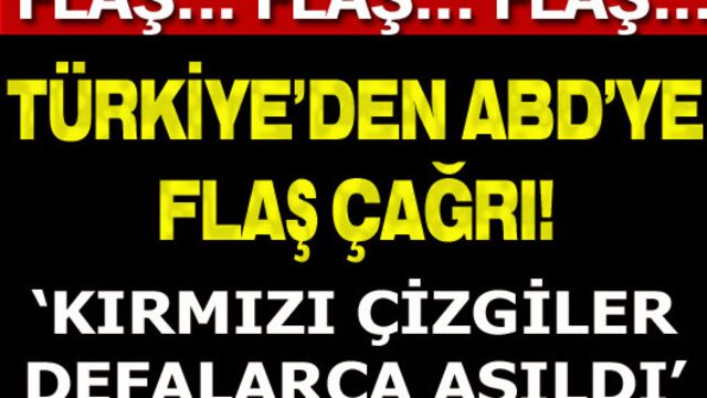 Türkiye'den ABD'ye flaş çağrı!