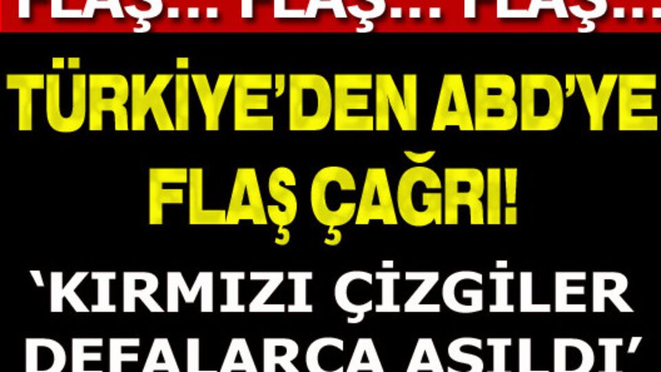 Türkiye'den ABD'ye flaş çağrı!