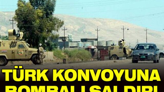 Türk konvoyuna bombalı saldırı