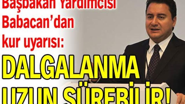 'Dalgalanma uzun sürebilir!'