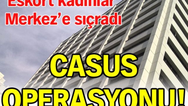 Casus operasyonu!