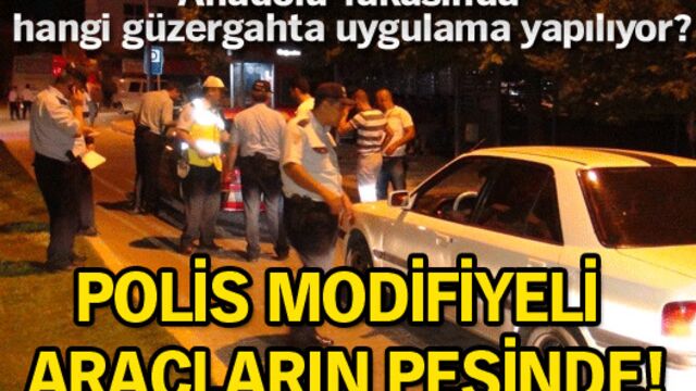 Polis modifiyeli araçların peşinde!