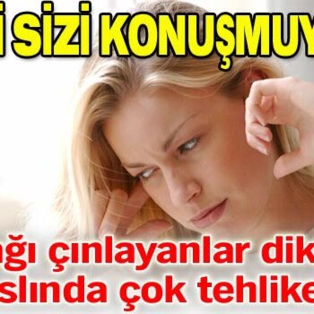 Aslında biri bizi andığı zaman çınlamıyor