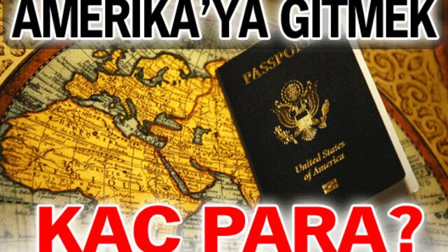 Amerika'ya gitmek kaç para?