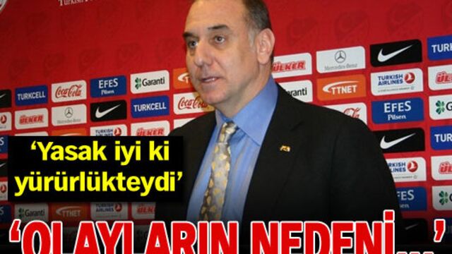 "Olayların nedeni..."
