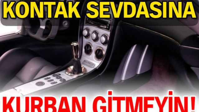 Kontak sevdasına kurban gitmeyin!