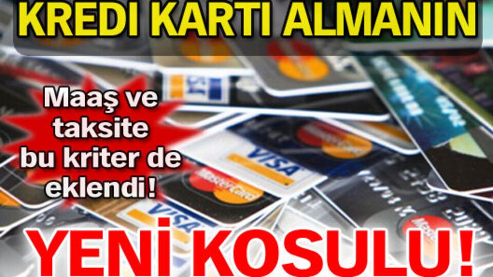 Kredi kartı almanın yeni koşulu!