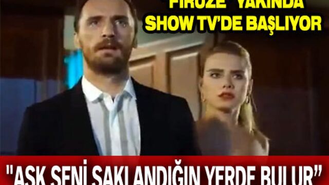 "Firuze" yakında SHOW TV'de başlıyor!