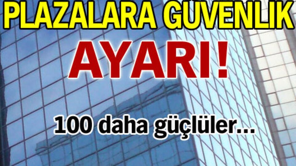 Plazalara güvenlik ayarı!