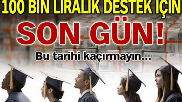 100 bin liralık destek için son gün!
