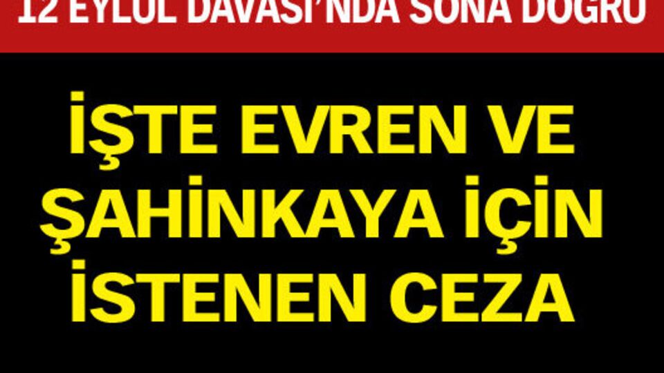 Evren ve Şahinkaya için müebbet istendi