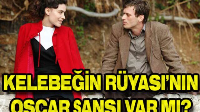 Kelebeğin Rüyası'nın Oscar şansı var mı?
