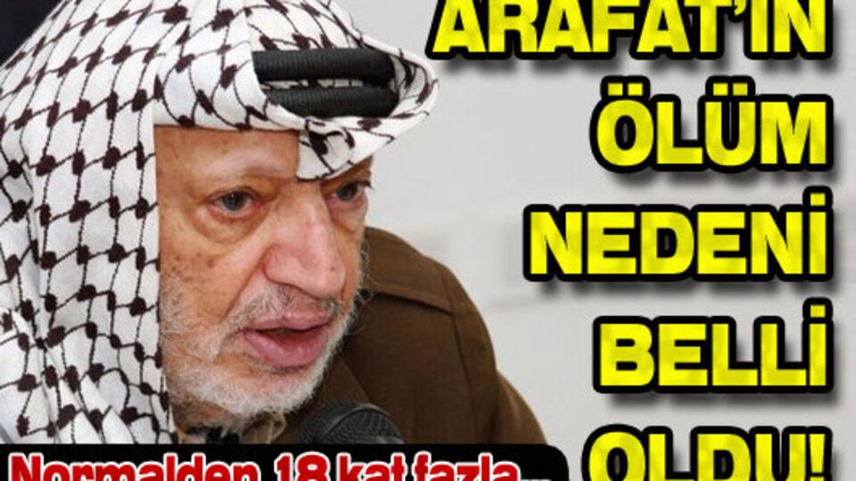 Arafat'ın ölüm nedeni belli oldu!